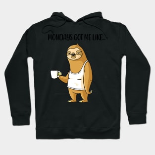 Monday Got Me Like Funny Lazy Sloth Hoodie